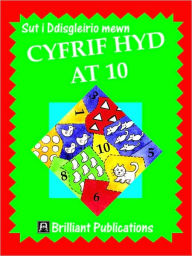 Title: Sut i Ddisgleirio mewn Cyfrif hyd at 10, Author: M Wilson