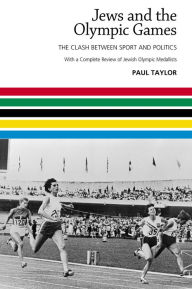 Title: Jews and the Olympic Games: The Clash Between Sport and Politics, Author: Paul Taylor