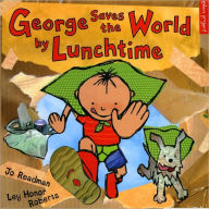 Title: George Saves the World by Lunchtime, Author: Jo Readman