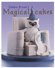 Title: Debbie Brown's Magical Cakes, Author: Debbie Brown