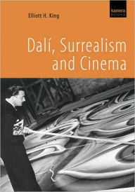 Title: Dalï¿½, Surrealism and Cinema, Author: Elliott H. King