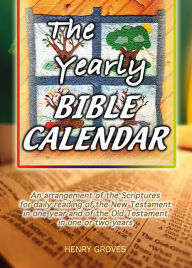 Title: The Yearly Bible Calendar, Author: Henry Groves