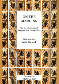 Title: On the Margins: The Fen Raft Spiders of Redgrave and Lopham Fen, Author: Helen Smith