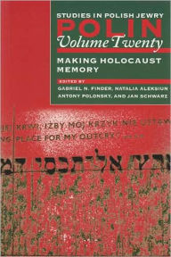 Title: Polin: Studies in Polish Jewry Volume 20: Making Holocaust Memory, Author: Gabriel N. Finder