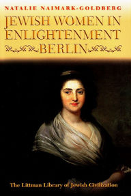 Title: Jewish Women in Enlightenment Berlin, Author: Natalie Naimark-Goldberg