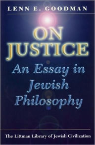 Title: On Justice: An Essay in Jewish Philosophy; with a New Introduction / Edition 2, Author: Lenn E. Goodman
