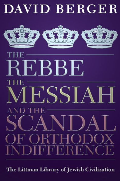 Rebbe, the Messiah, and the Scandal of Orthodox Indifference: With a New Introduction / Edition 2