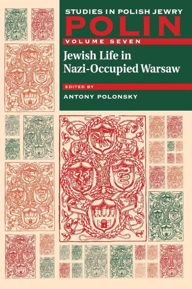Polin: Studies in Polish Jewry Volume 7: Jewish Life in Nazi-Occupied Warsaw