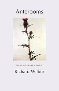 Title: Anterooms: Poems and Translations, Author: Richard Wilbur