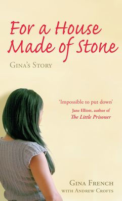 For a House Made of Stone: Gina's Story