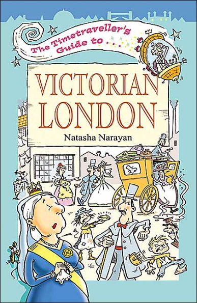 The Timetraveller's Guide to Victorian London