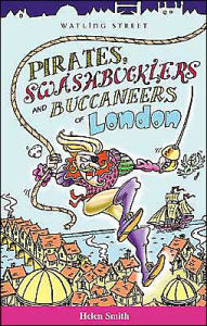 Title: Pirates, Swashbucklers and Buccaneers of London, Author: Helen Smith