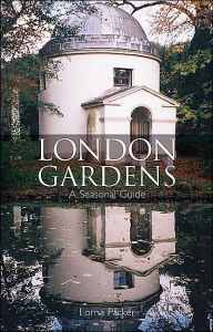 Title: London Gardens: A Seasonal Guide, Author: Lorna Parker
