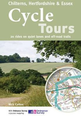 Cycle Tours Chilterns, Hertfordshire & Essex: 20 Rides on Quiet Lanes and Off-Road Trails