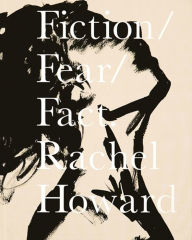 Title: Rachel Howard: Fiction/Fear/Fact, Author: Rachel Howard