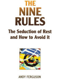 Title: The Nine Rules: The seduction of rest and how to avoid it, Author: Andy Ferguson