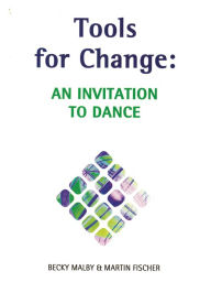 Title: Tools for Change: An invitation to dance, Author: Becky Malby