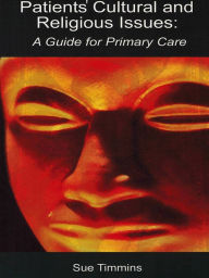 Title: Patients' Cultural and Religious Issues: A guide for primary care, Author: Sue Timmins