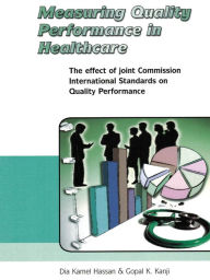 Title: Measuring Quality Performance in Health Care: The Effect of Joint Commission International Standards on Quality Performance, Author: Dia Kamel Hassan