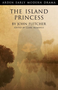 Title: The Island Princess, Author: John Fletcher