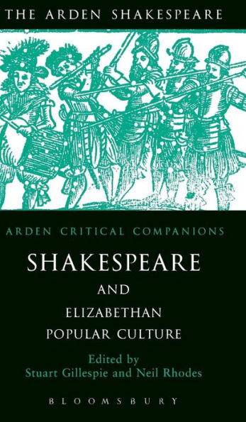 Shakespeare And Elizabethan Popular Culture: Arden Critical Companion