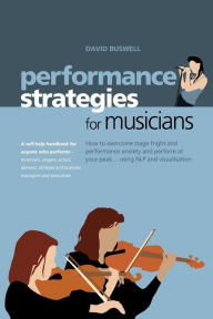 Title: Performance Strategies for Musicians, Author: David Buswell