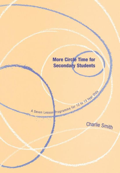 More Circle Time for Secondary Students: A Seven Lesson Programme for 12 to 13 Year Olds