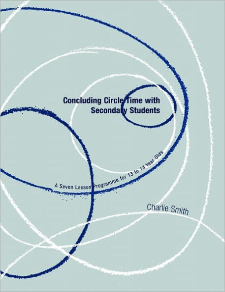 Concluding Circle Time with Secondary Students: A Seven Lesson Programme for 13 to 14 Year Olds