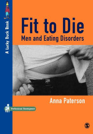 Title: Fit to Die: Men and Eating Disorders / Edition 1, Author: Anna Paterson