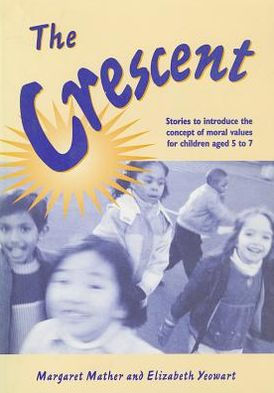 The Crescent: Stories to Introduce the Concept of Moral Values for Children Aged 5 to 7