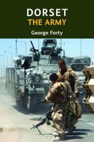 Title: Dorset, the Army, Author: George Forty