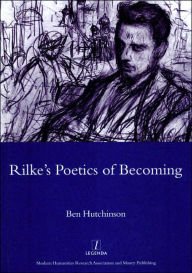 Title: Rainer Maria Rike, 1893-1908: Poetry as Process - A Poetics of Becoming, Author: Ben Hutchinson
