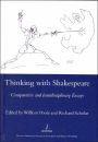 Thinking with Shakespeare: Comparative and Interdisciplinary Essays