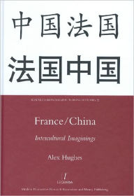 Title: France/China: Intercultural Imaginings, Author: Alex Hughes