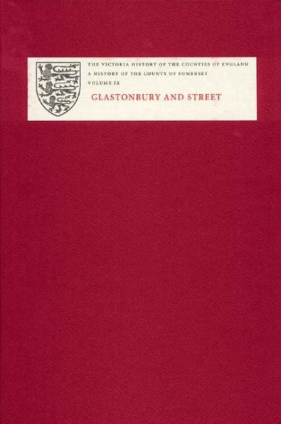 A History of the County of Somerset: IX: Glastonbury and Street
