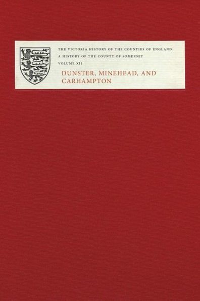 A History of the County of Somerset: Volume XII: Dunster, Minehead, and Carhampton