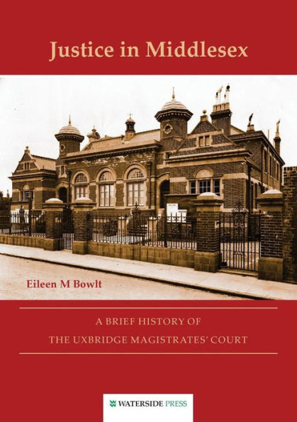 Justice in Middlesex: A Brief History of the Uxbridge Magistrates' Court
