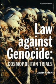 Title: Law Against Genocide: Cosmopolitan Trials / Edition 1, Author: David Hirsh