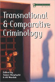 Title: Transnational and Comparative Criminology / Edition 1, Author: James Sheptycki