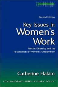 Title: Key Issues in Women's Work: Female Diversity and the Polarisation of Women's Employment, Author: Catherine Hakim