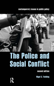 Title: The Police and Social Conflict / Edition 1, Author: Nigel Fielding