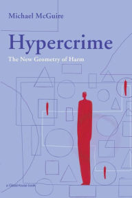 Title: Hypercrime: The New Geometry of Harm, Author: Michael McGuire