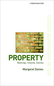 Title: Property: Meanings, Histories, Theories, Author: Margaret Davies