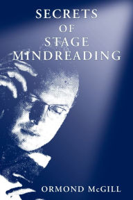 Title: Secrets of Stage Mindreading, Author: Ormond McGill