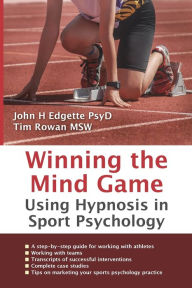 Title: Winning the Mind Game: Using Hypnosis in Sport Psychology, Author: John H Edgette