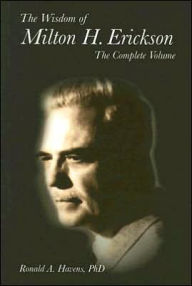Title: The Wisdom of Milton H. Erickson: The Complete Volume, Author: Ronald Havens