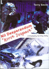 Title: Nil Desperandum - Never Despair, Author: Terry Smith