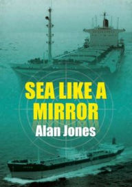 Title: Sea Like a Mirror, Author: Alan W. Jones