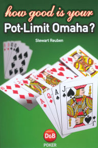 Title: How Good is Your Pot-Limit Omaha, Author: Stewart Reuben