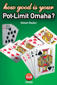 Title: How Good is Your Pot-Limit Omaha?, Author: Stewart Reuben